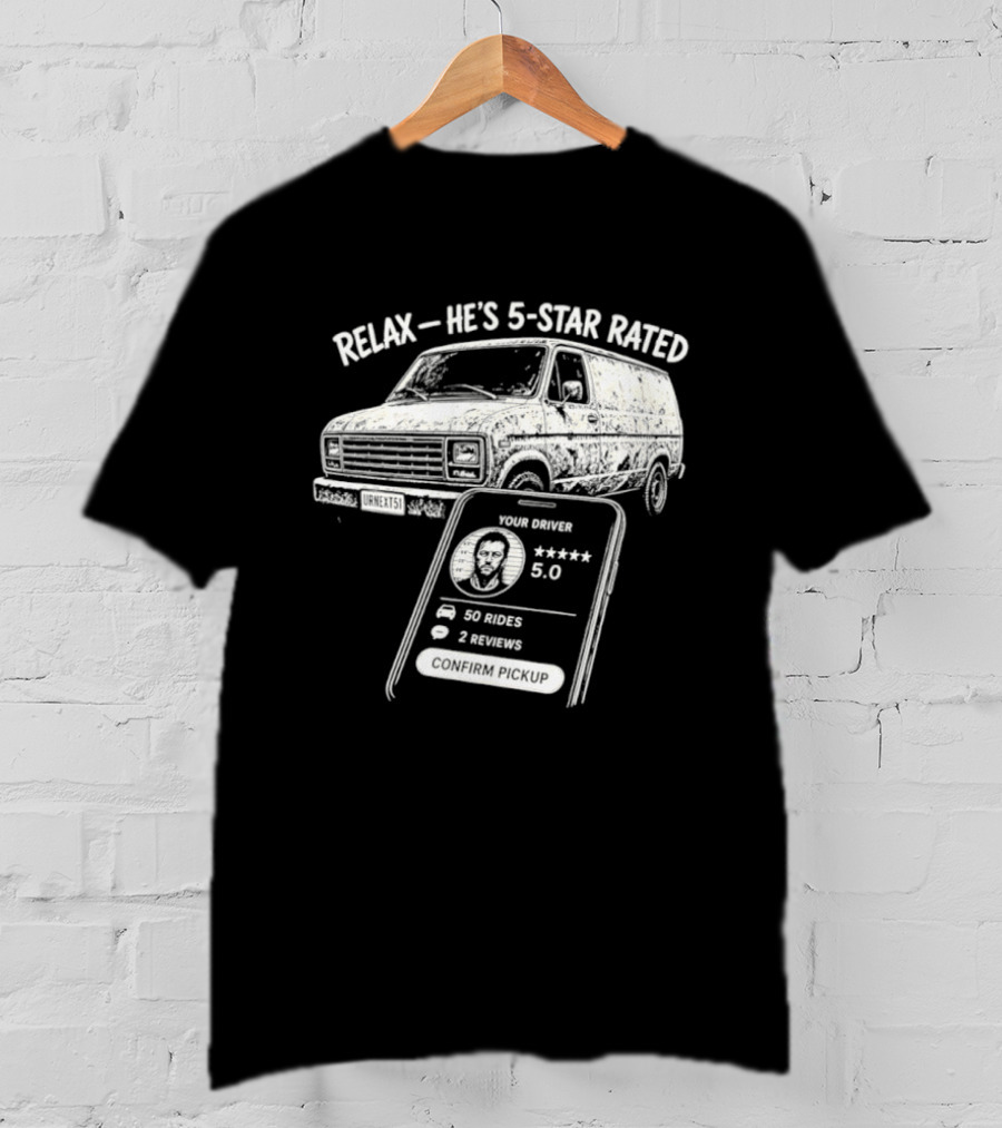 Relax He's 5 Star Rated Ride Sharing Profile With Van And Smartphone T-Shirt