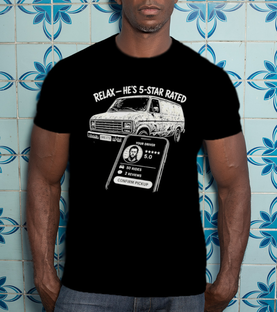 Relax He's 5 Star Rated Ride Sharing Profile With Van And Smartphone T-Shirt