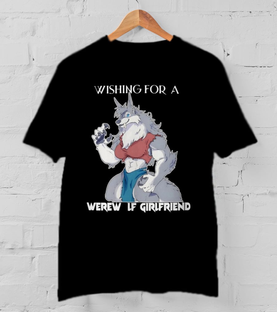Wishing For A Werewolf Girlfriend Fantasy T-Shirt