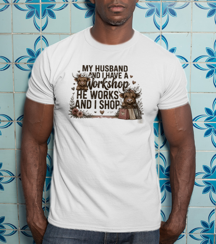My Husband And I Have A Workshop He Works And I Shop Cute Cows With Shopping Bags T-Shirt
