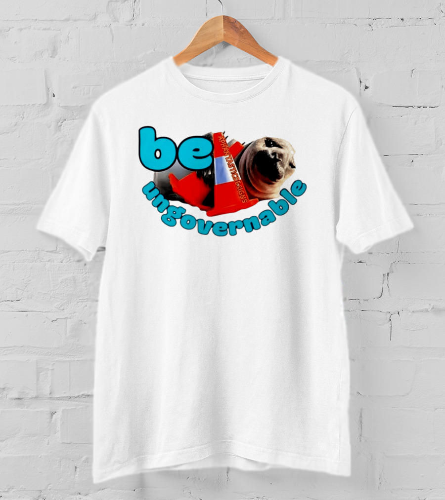 Be Ungovernable Neil The Seal Aphantastic Designs T-Shirt