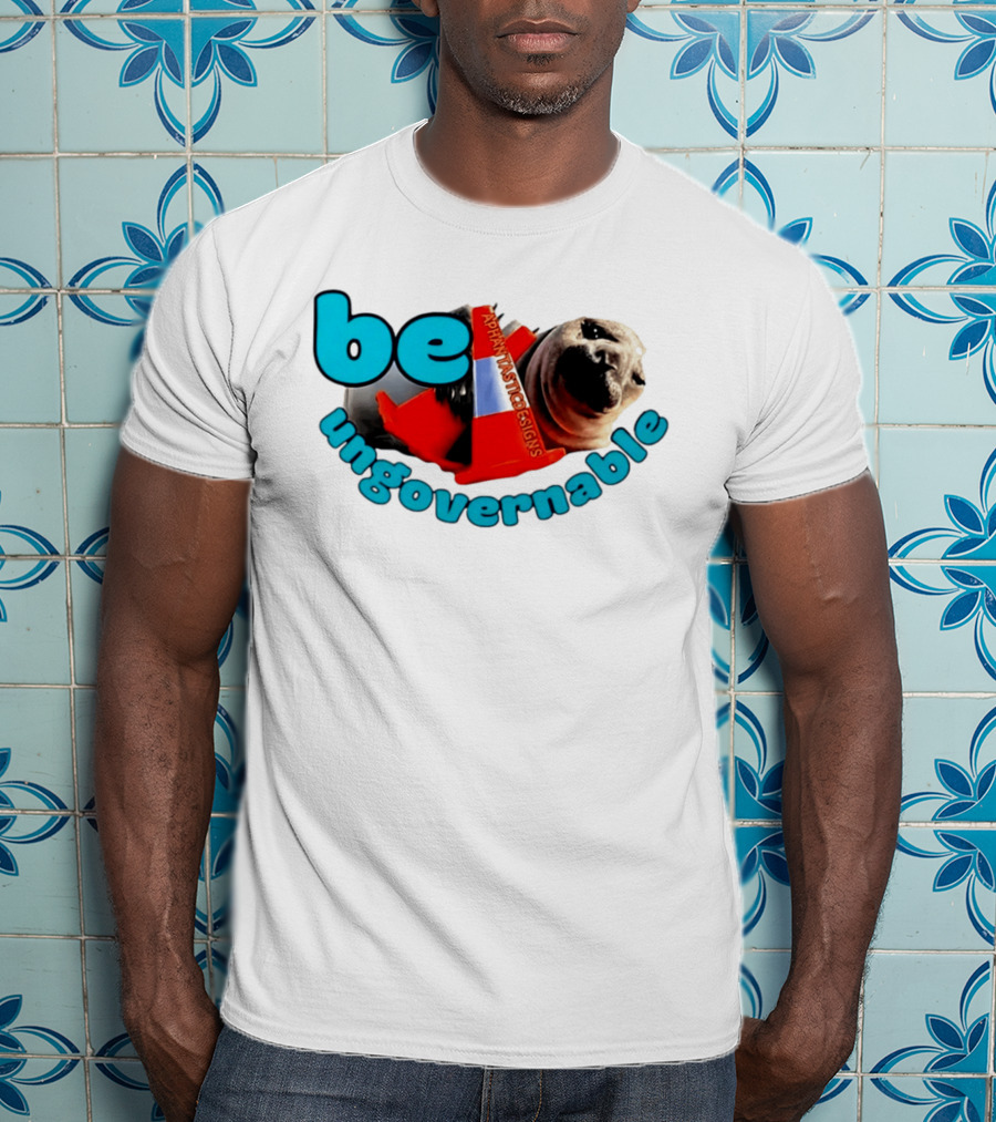 Be Ungovernable Neil The Seal Aphantastic Designs T-Shirt
