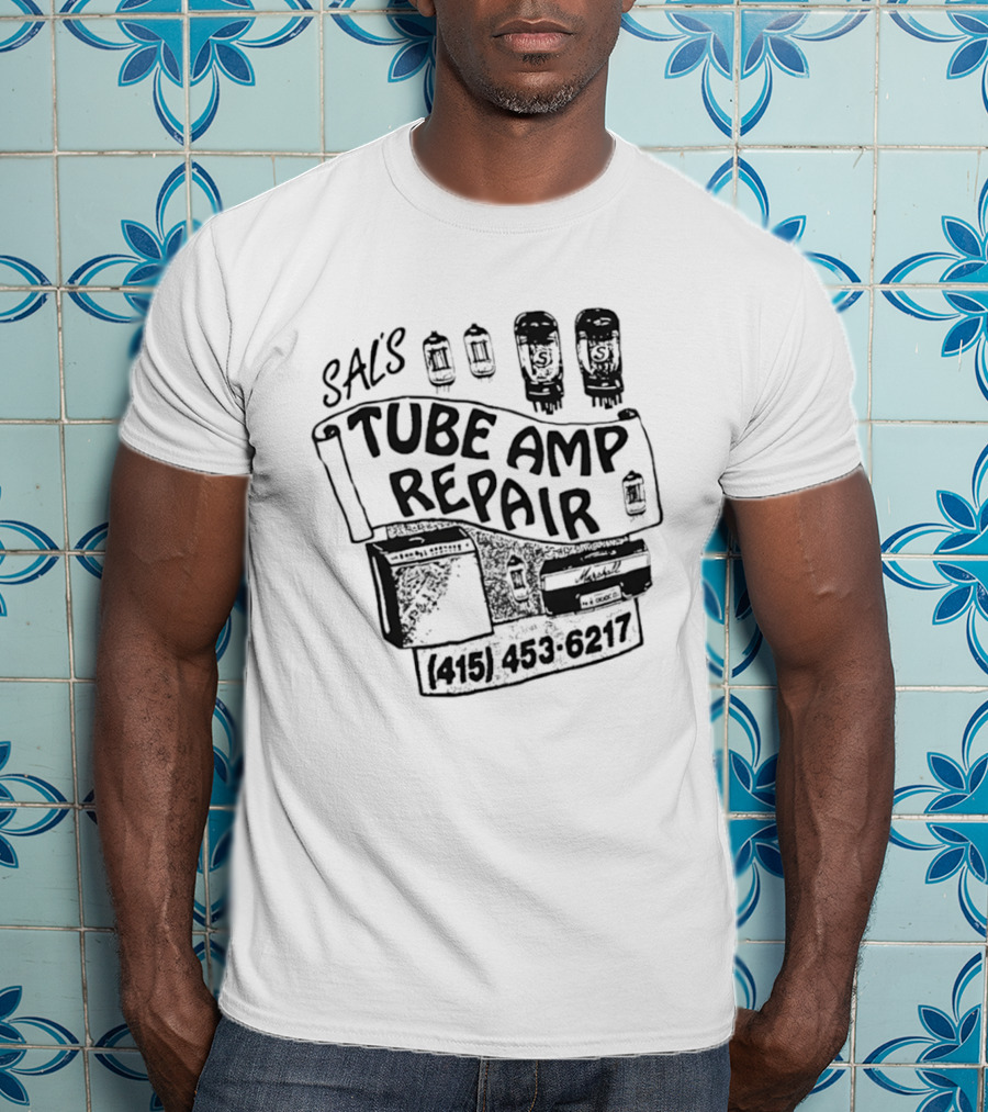 SAL'S Tube Amp Repair 415 453 6217 Guitar Amplifier Vacuum Tubes T-Shirt