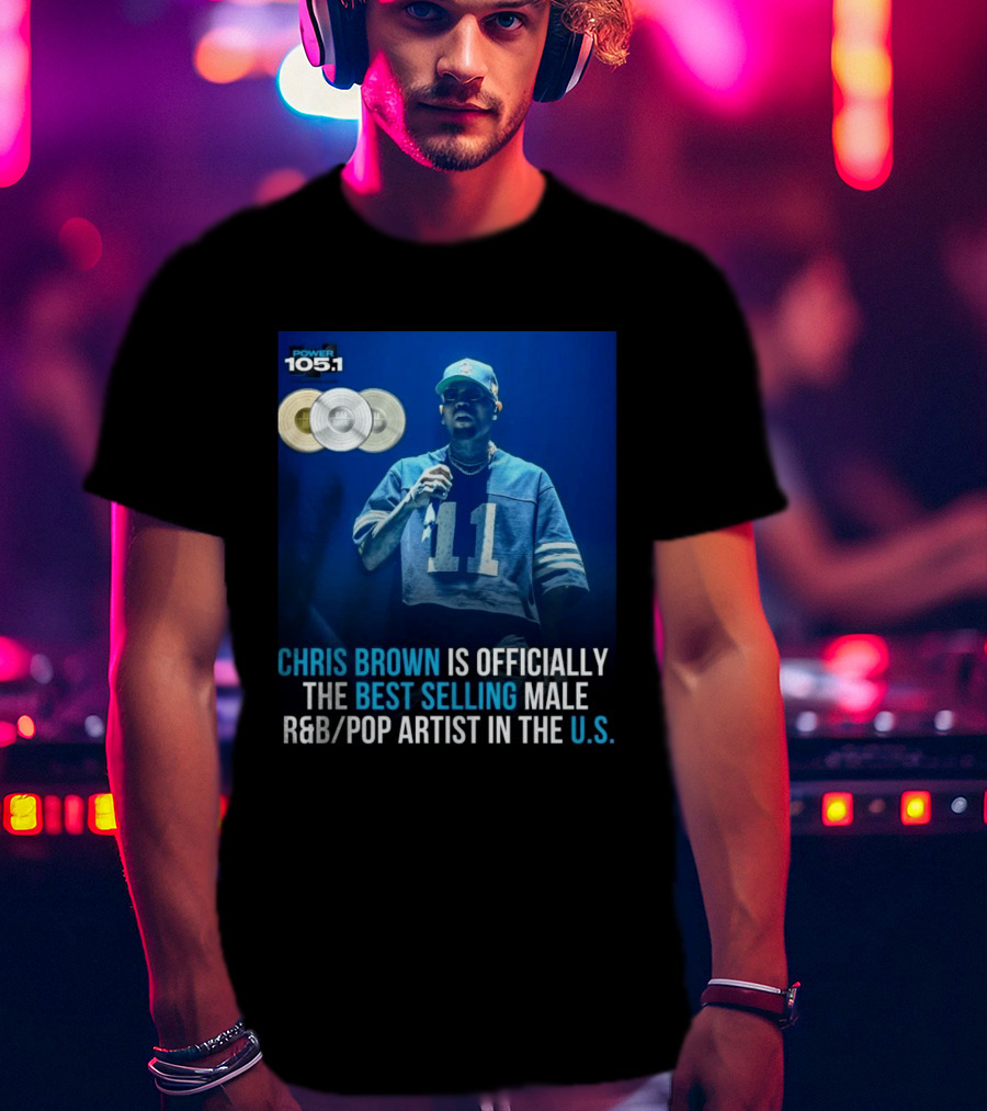 Chris Brown Is Officially The Best Selling Male R&B/Pop Artist In The U.S. Power 105.1 T-Shirt