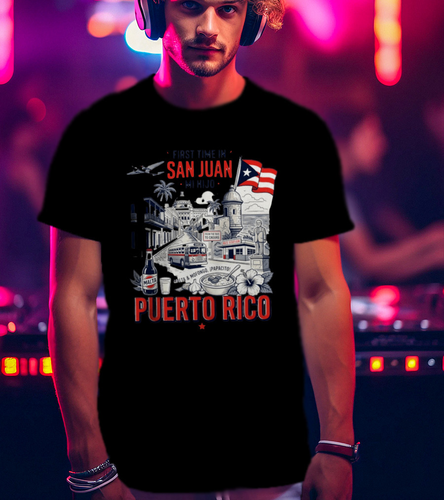 First Time In San Juan Mi Hijo Puerto Rico Malta Mofongo ¡Papacito! T-Shirt
