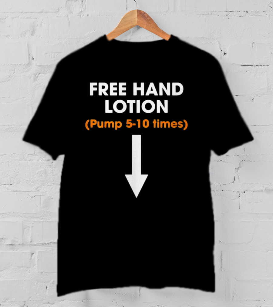 Free Hand Lotion Pump 5 10 Times Arrow T-Shirt