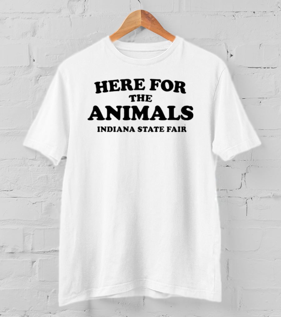 Here For The Animals Indiana State Fair Celebration T-Shirt