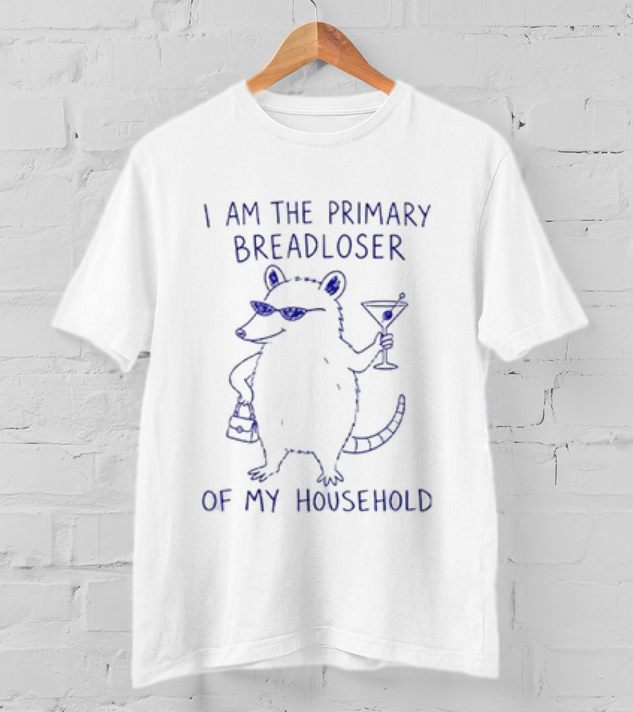 I Am The Primary Breadloser Of My Household Possum Martini And Sunglasses T-Shirt