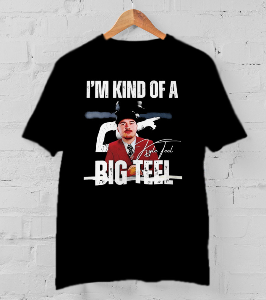 I'm Kind Of A Big Teel Kyle Teel T-Shirt