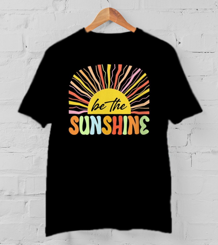 Be The Sunshine Colorful Summer Beach Vibes T-Shirt
