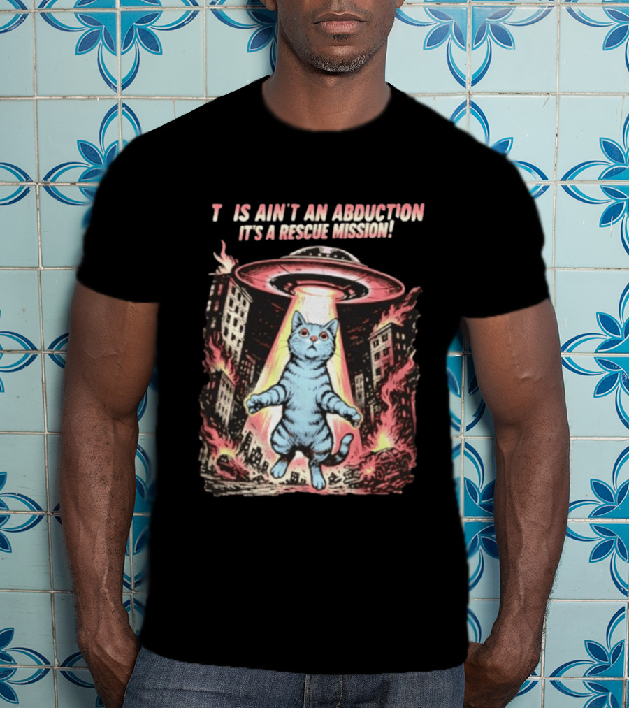 Cat Alien It Ain't An Abduction It's A Rescue Mission T-Shirt