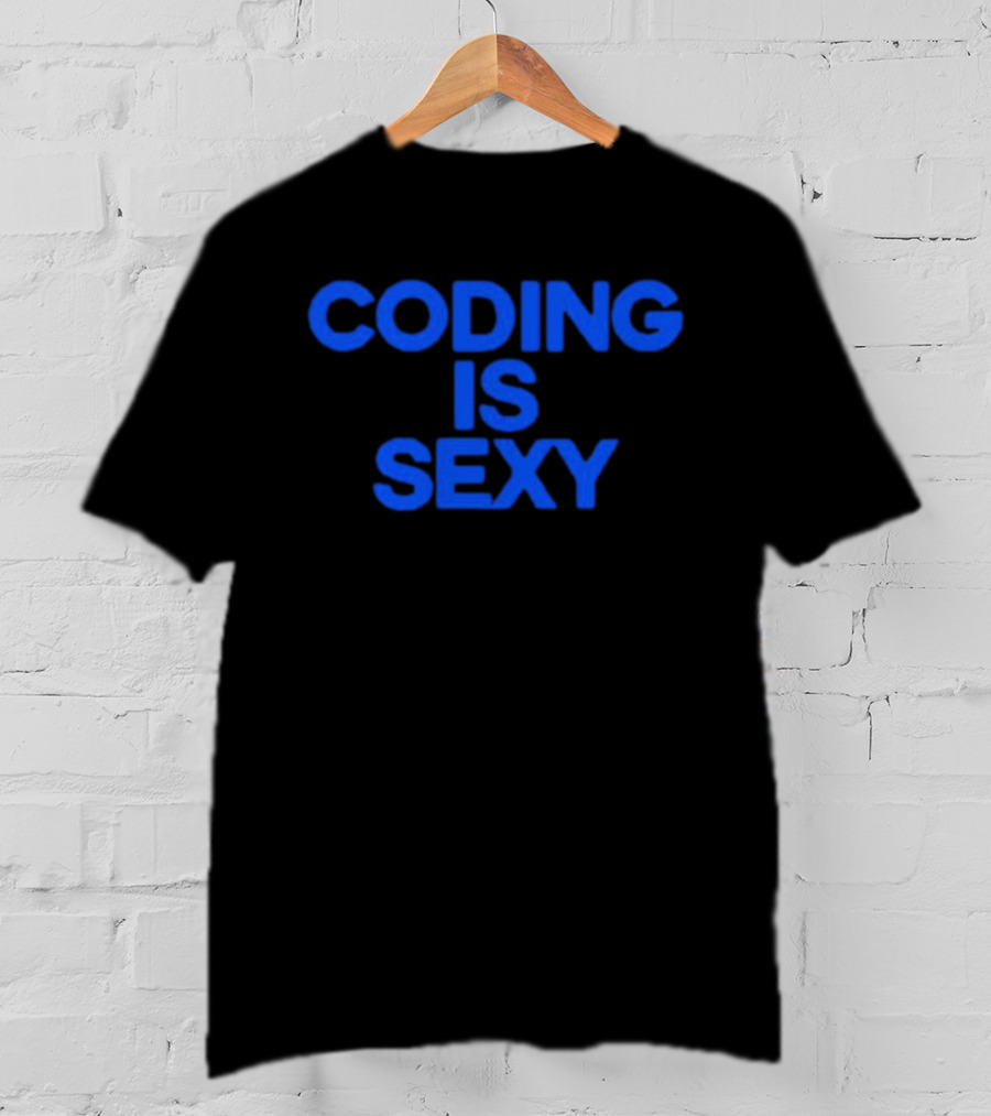 Coding Is Sexy T-Shirt