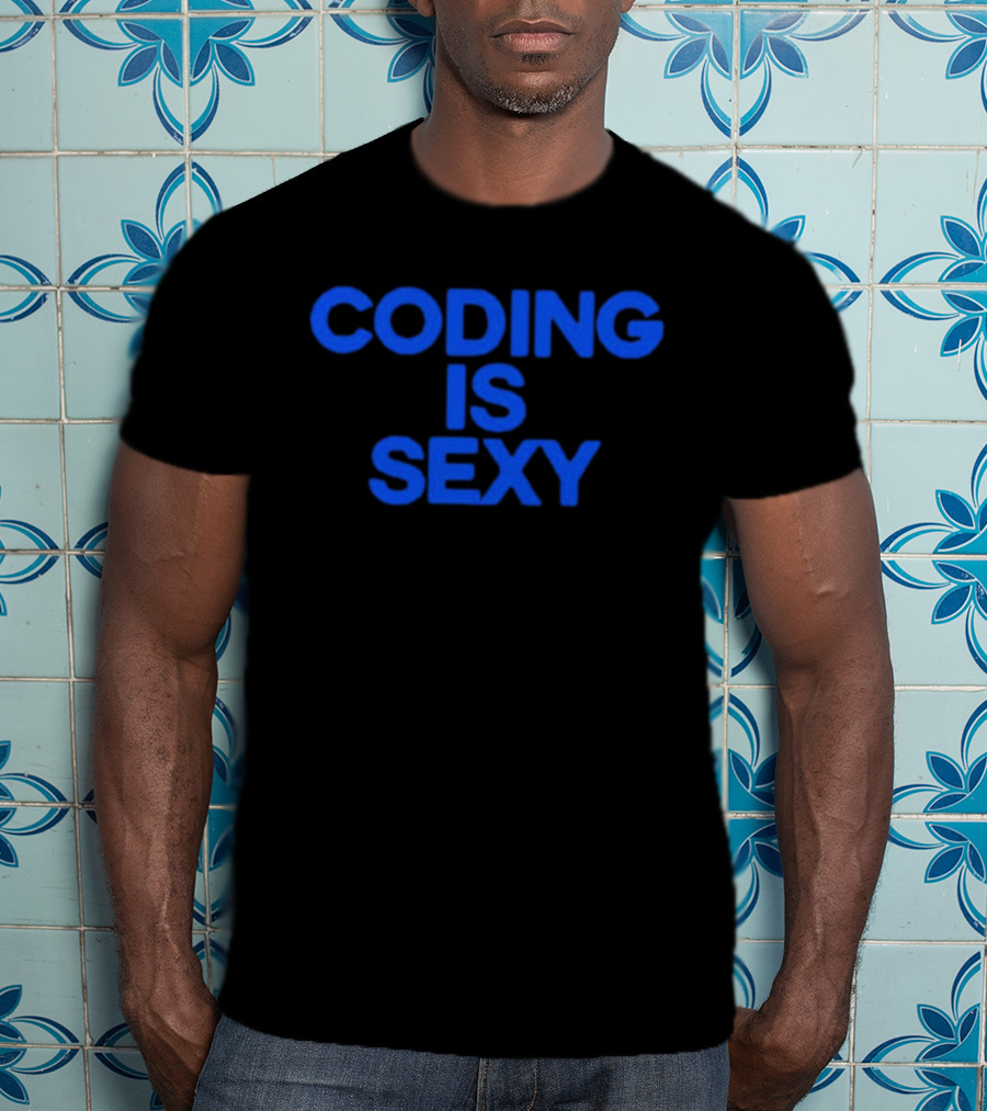 Coding Is Sexy T-Shirt