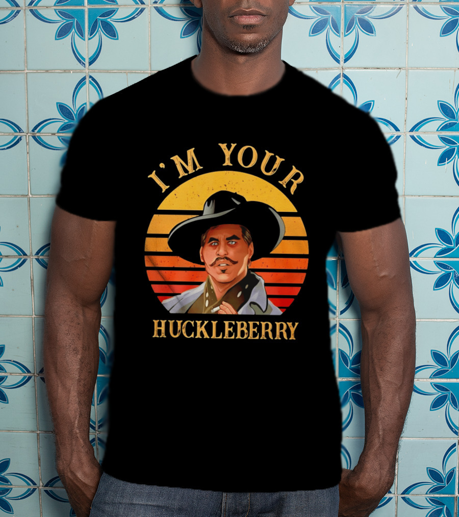 I'm Your Huckleberry Doc Holliday T-Shirt