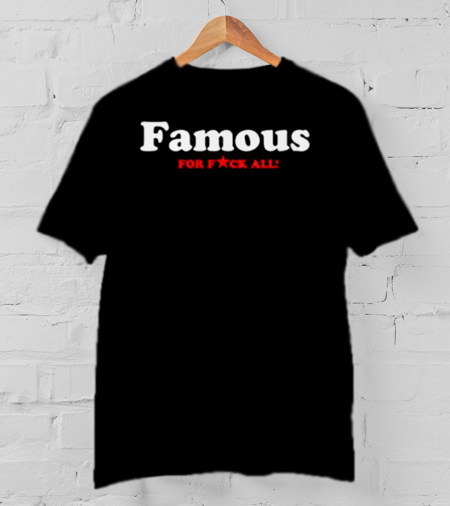 Famous For F*ck All Red And White T-Shirt