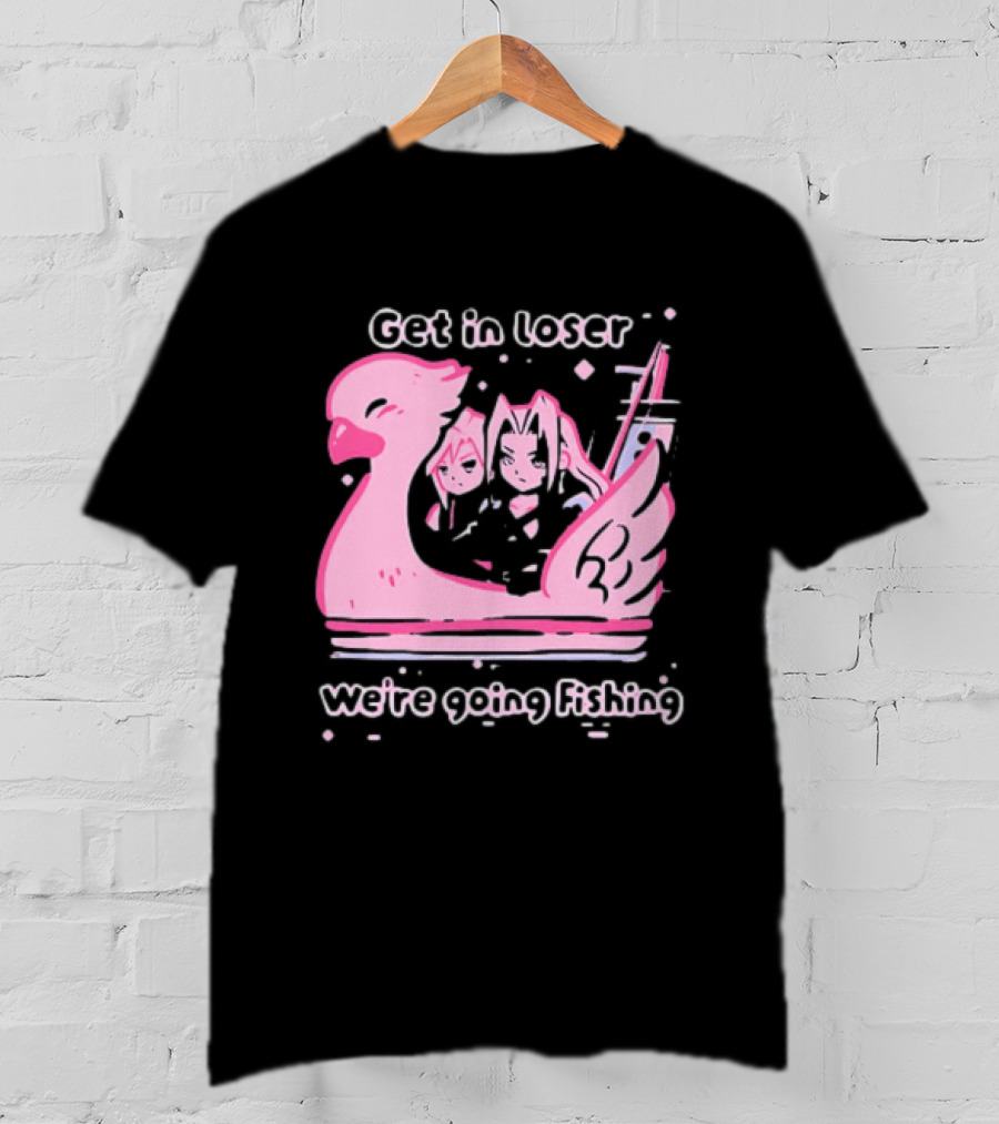 Final Fantasy Cloud Strife Sephiroth Get In Loser We're Going Fishing T-Shirt