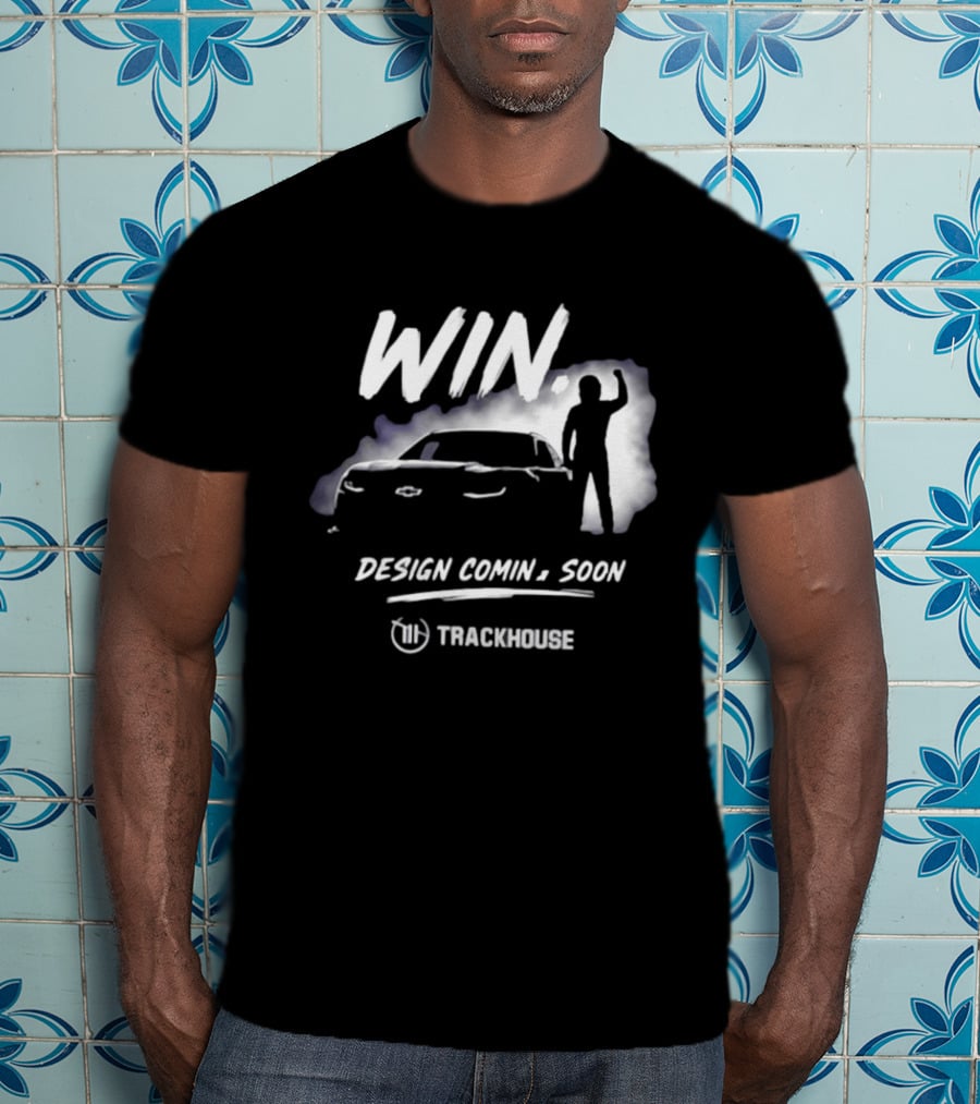 Trackhouse Racing Win Comin' Soon Chevrolet NASCAR T-Shirt