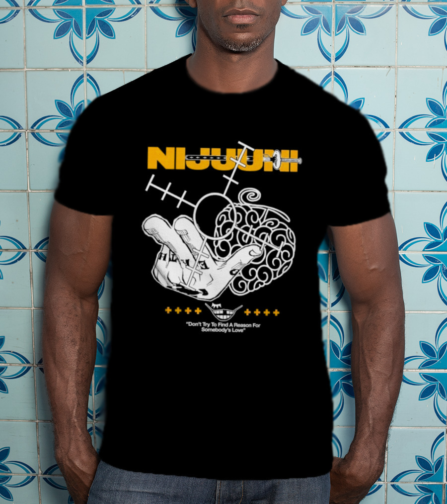 Nijuuni Trafalgar Law One Piece Don't Try To Find A Reason For Somebody's Love T-Shirt