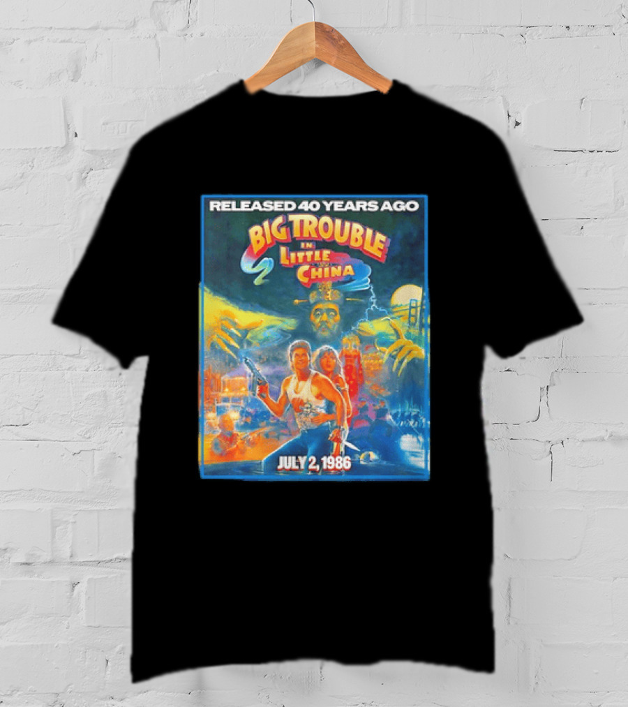 Released 40 Years Ago Big Trouble In Little China July 2 1986 Iconic Cult Film Anniversary T-Shirt