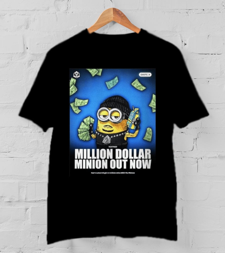 Yeatfeed Million Dollar Minion Out Now Yeat's Latest Single Collaboration With The Minions T-Shirt