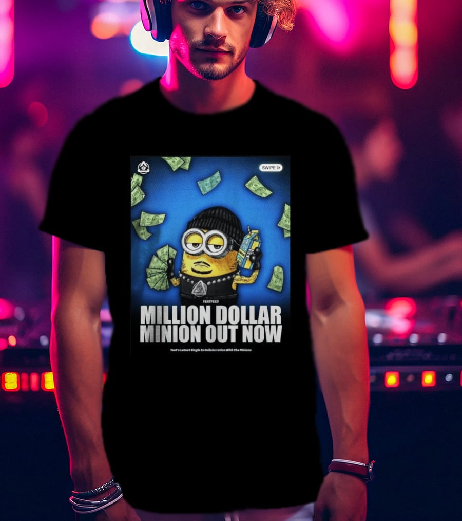 Yeatfeed Million Dollar Minion Out Now Yeat's Latest Single Collaboration With The Minions T-Shirt