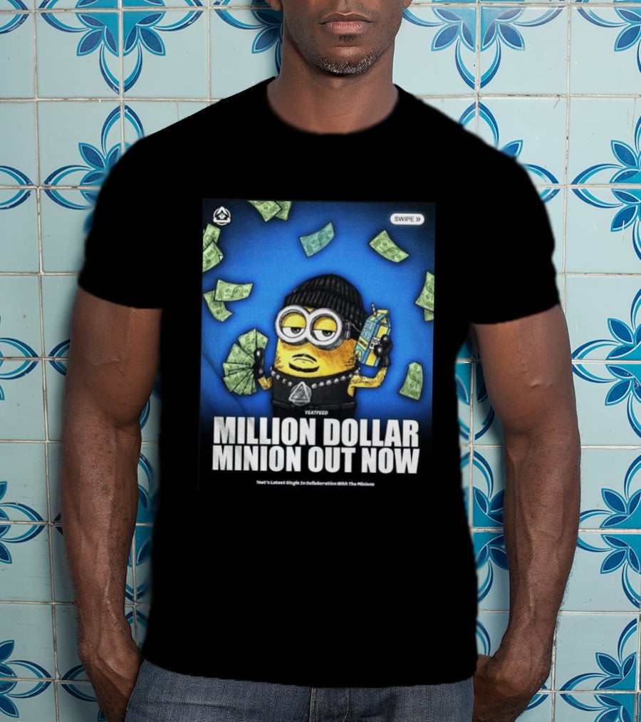 Yeatfeed Million Dollar Minion Out Now Yeat's Latest Single Collaboration With The Minions T-Shirt