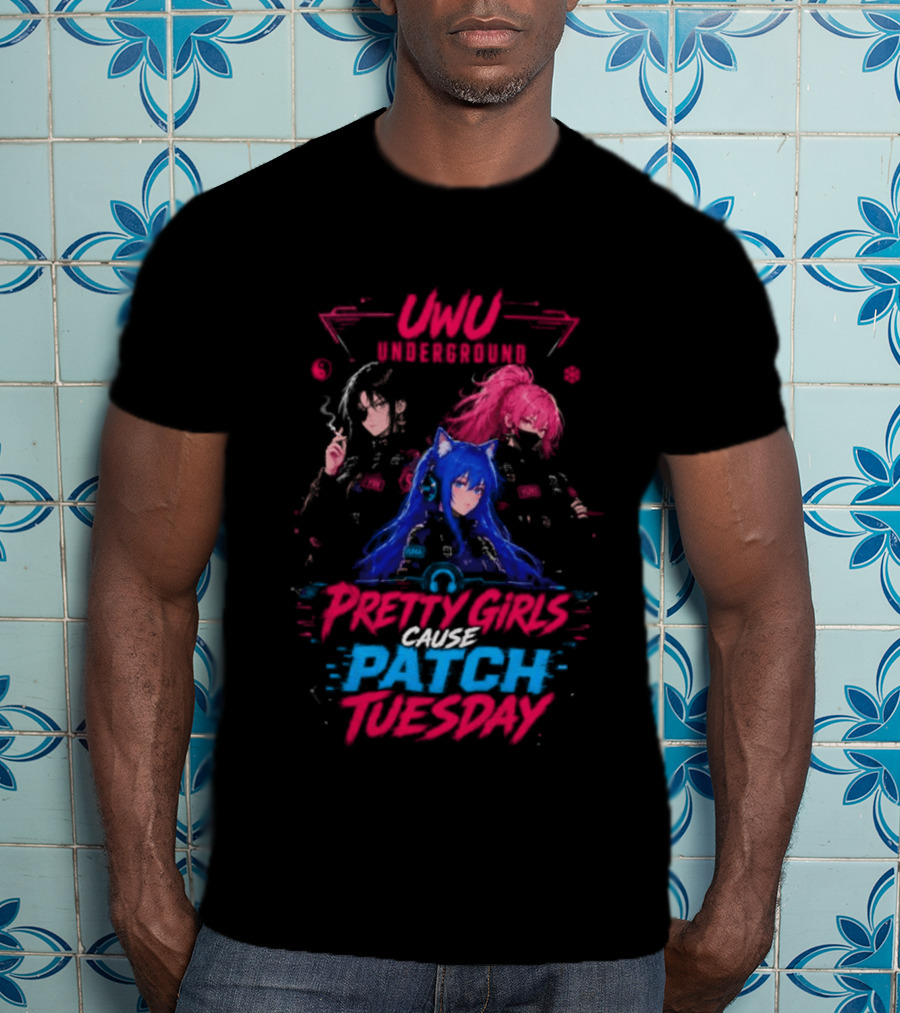 UWU Underground Pretty Girls Cause Patch Tuesday T-Shirt