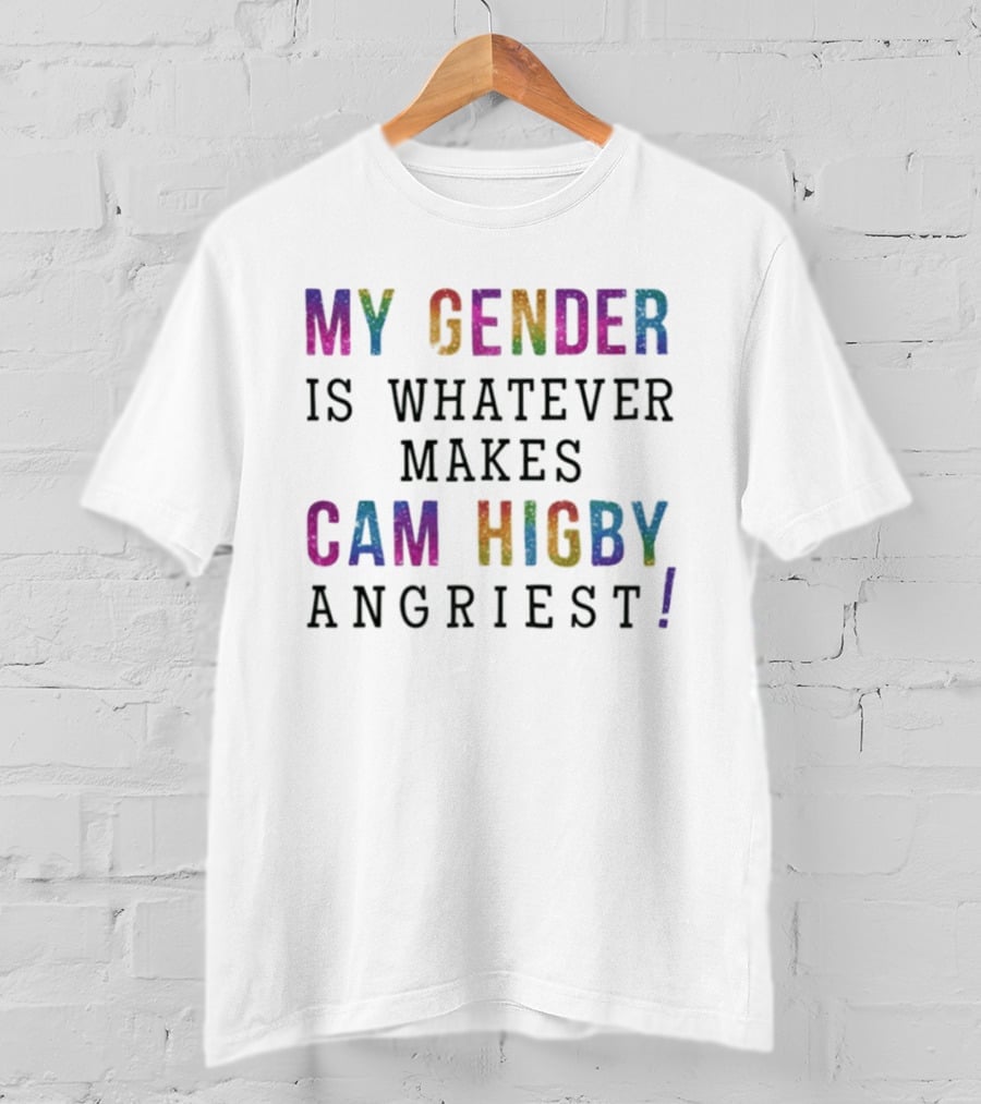 My Gender Is Whatever Makes Cam Higby Angriest Rainbow Glitter T-Shirt