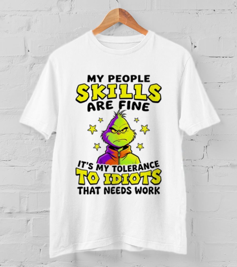 My People Skills Are Fine It Is My Tolerance To Idiots That Needs Work Grinch T-Shirt