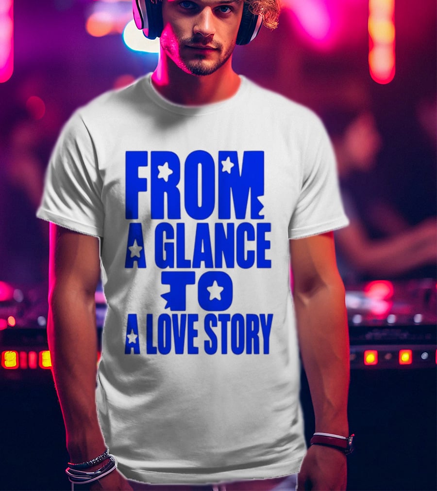 From A Glance To A Love Story Stars Romance Relationship T-Shirt