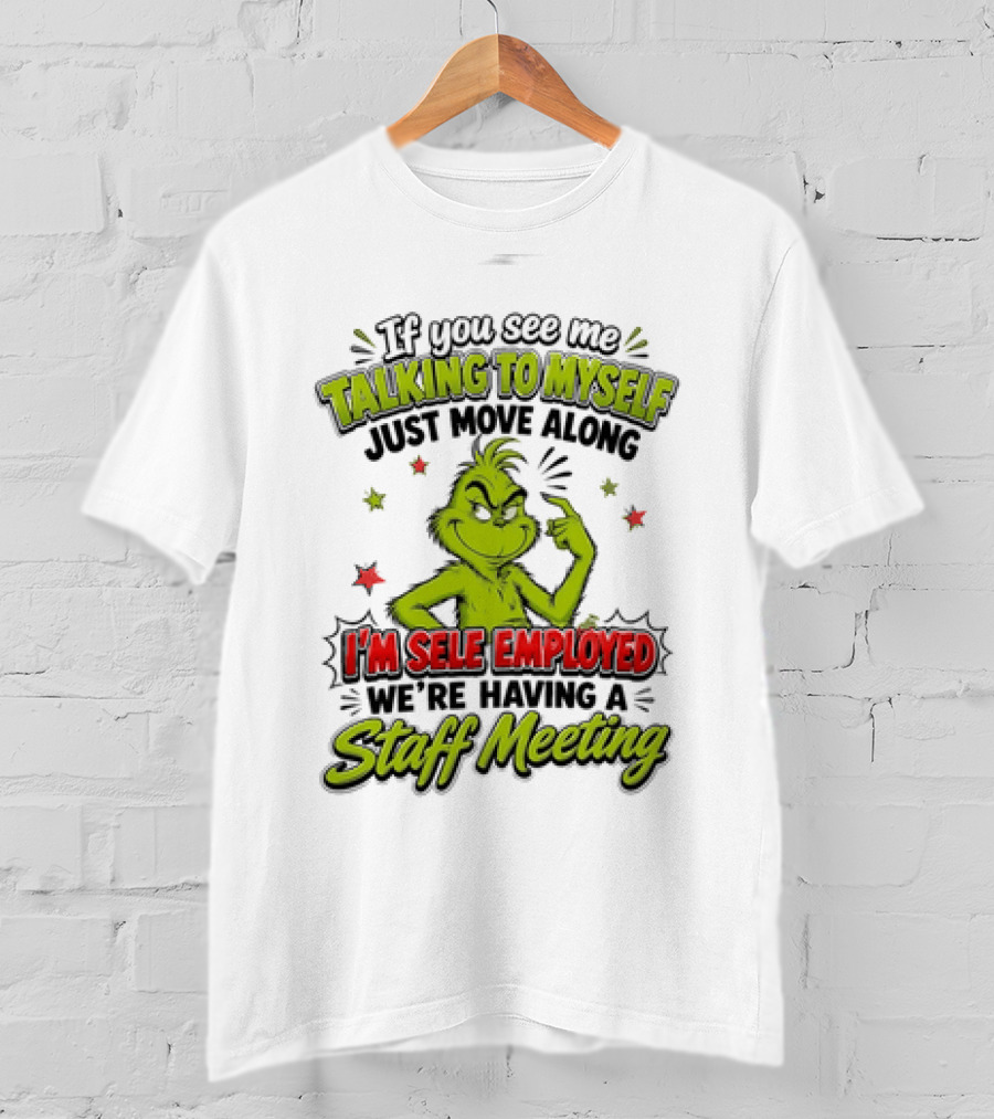 Grinch Talking To Myself Self Employed Staff Meeting T-Shirt
