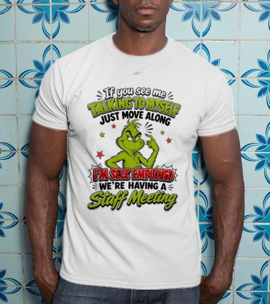 Grinch Talking To Myself Self Employed Staff Meeting T-Shirt