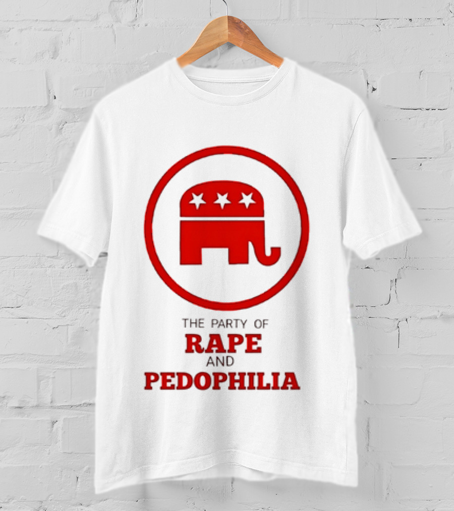 Republican Party The Party Of Rape And Pedophilia T-Shirt