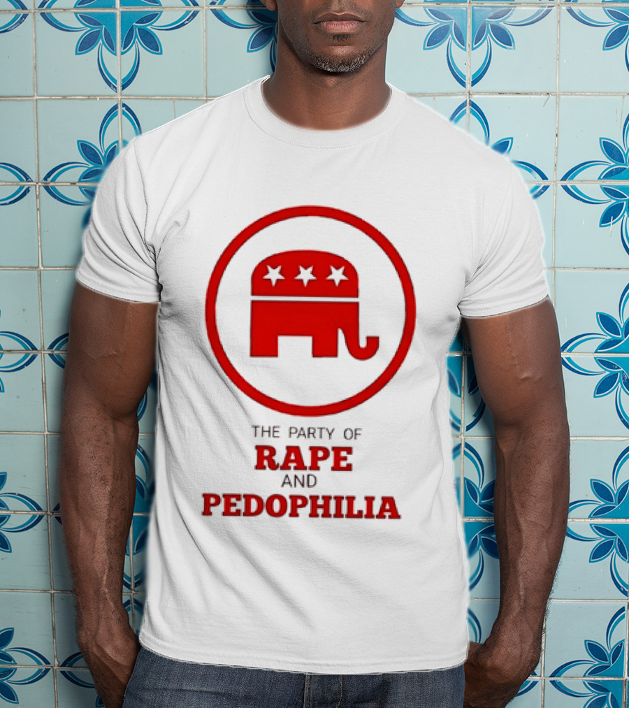 Republican Party The Party Of Rape And Pedophilia T-Shirt