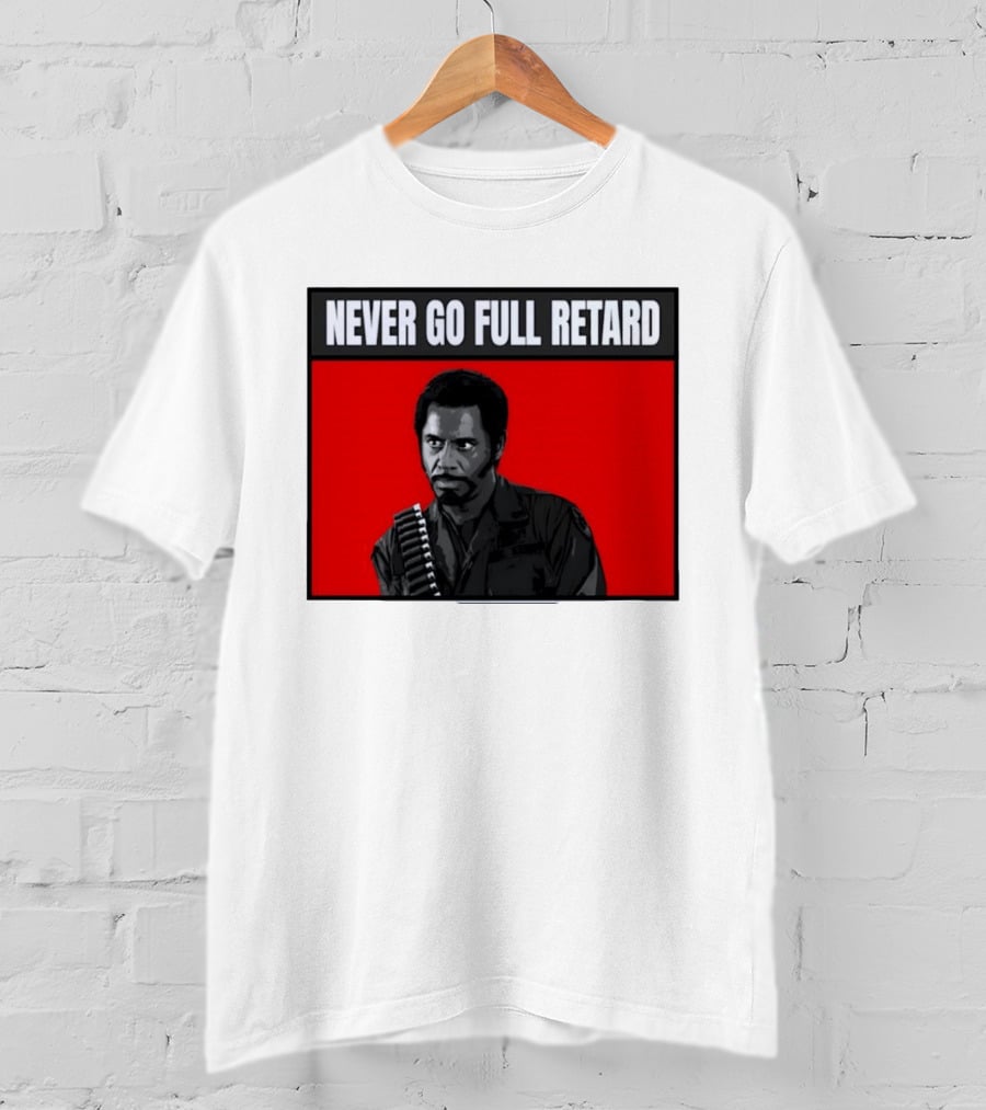 Kirk Lazarus Never Go Full Retard Meme Tropic Thunder T-Shirt