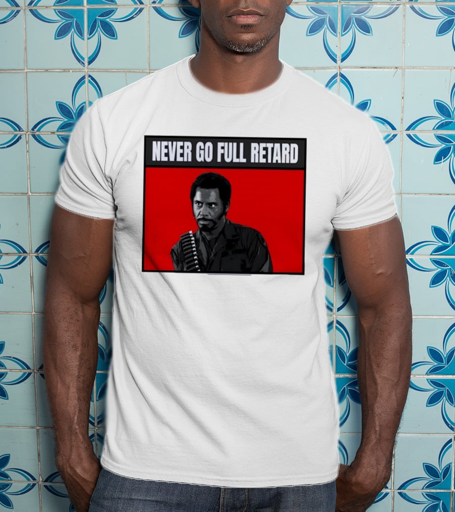 Kirk Lazarus Never Go Full Retard Meme Tropic Thunder T-Shirt
