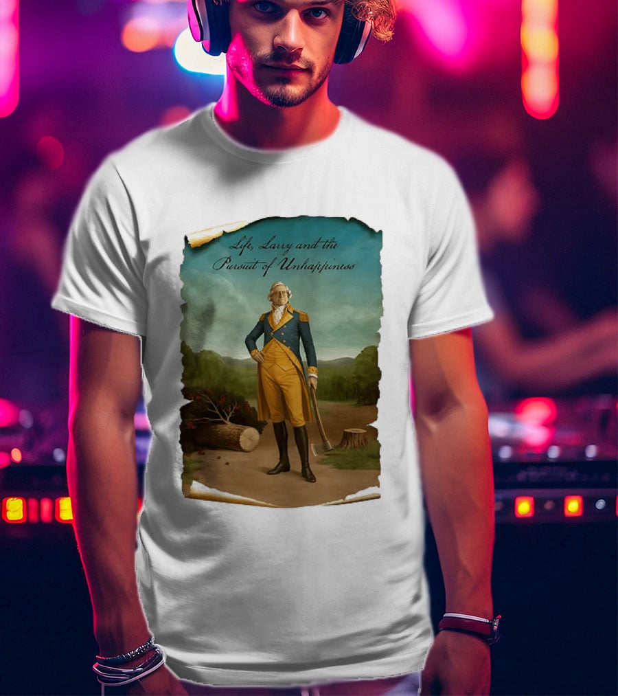 Life Larry And The Pursuit Of Unhappiness Larry As Washington Holding Axe Near Tree Stump T-Shirt