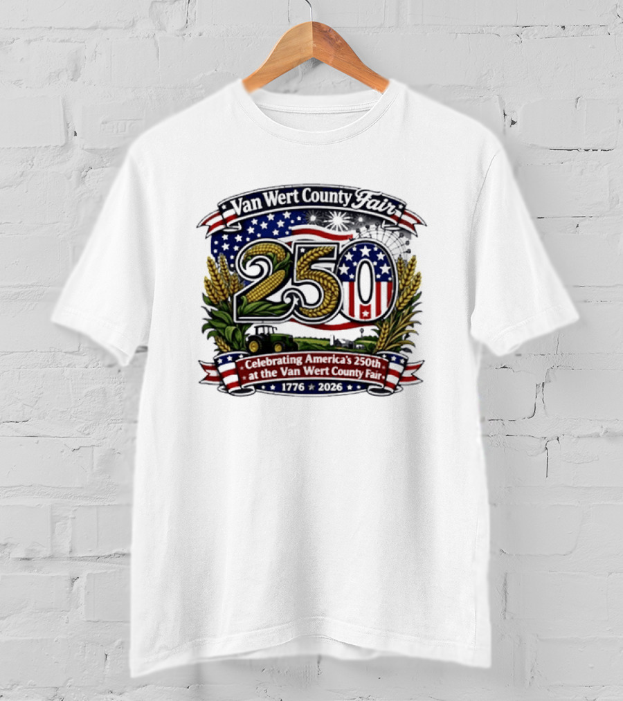 Van Wert County Fair 250 Celebrating America's 250th Anniversary 1776 2026 T-Shirt