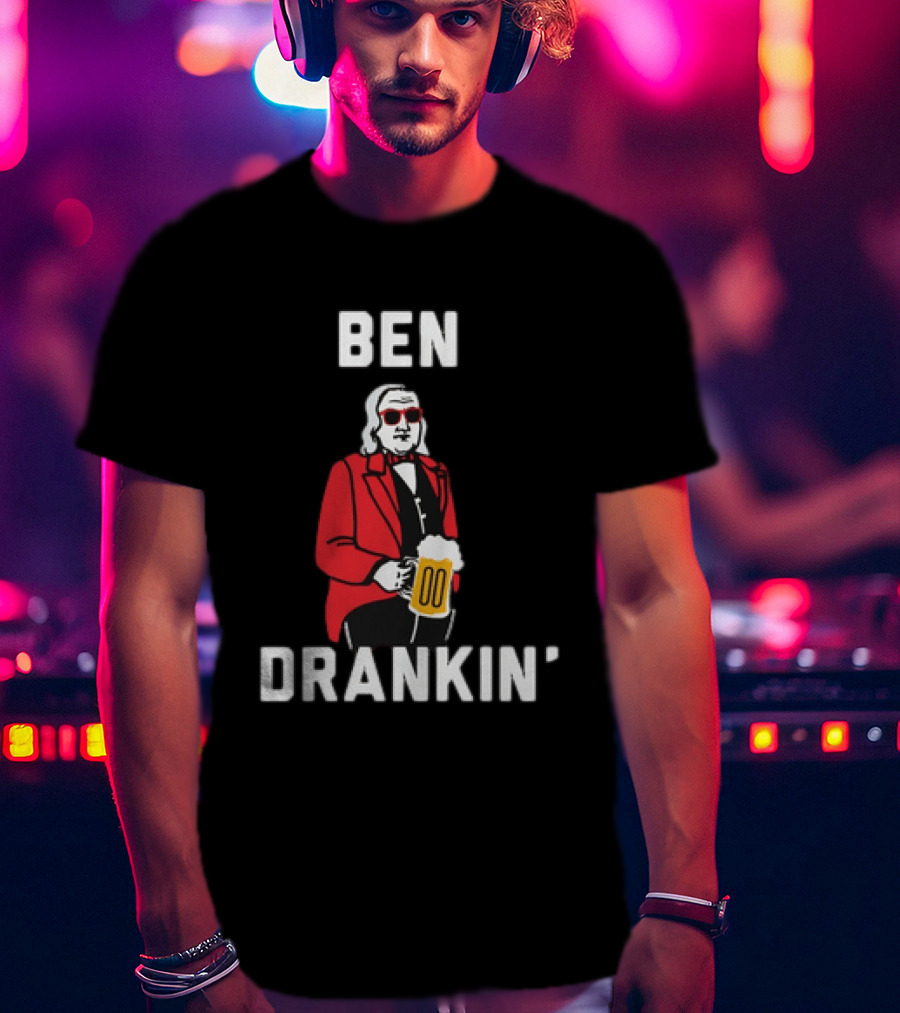 Ben Drankin' 4th Of July Patriotic Beer Celebration With Founding Father T-Shirt
