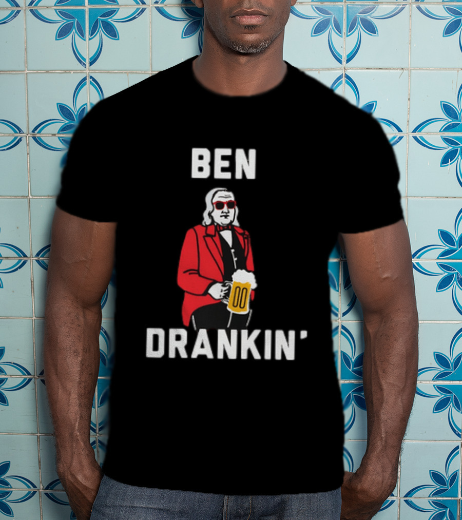 Ben Drankin' 4th Of July Patriotic Beer Celebration With Founding Father T-Shirt