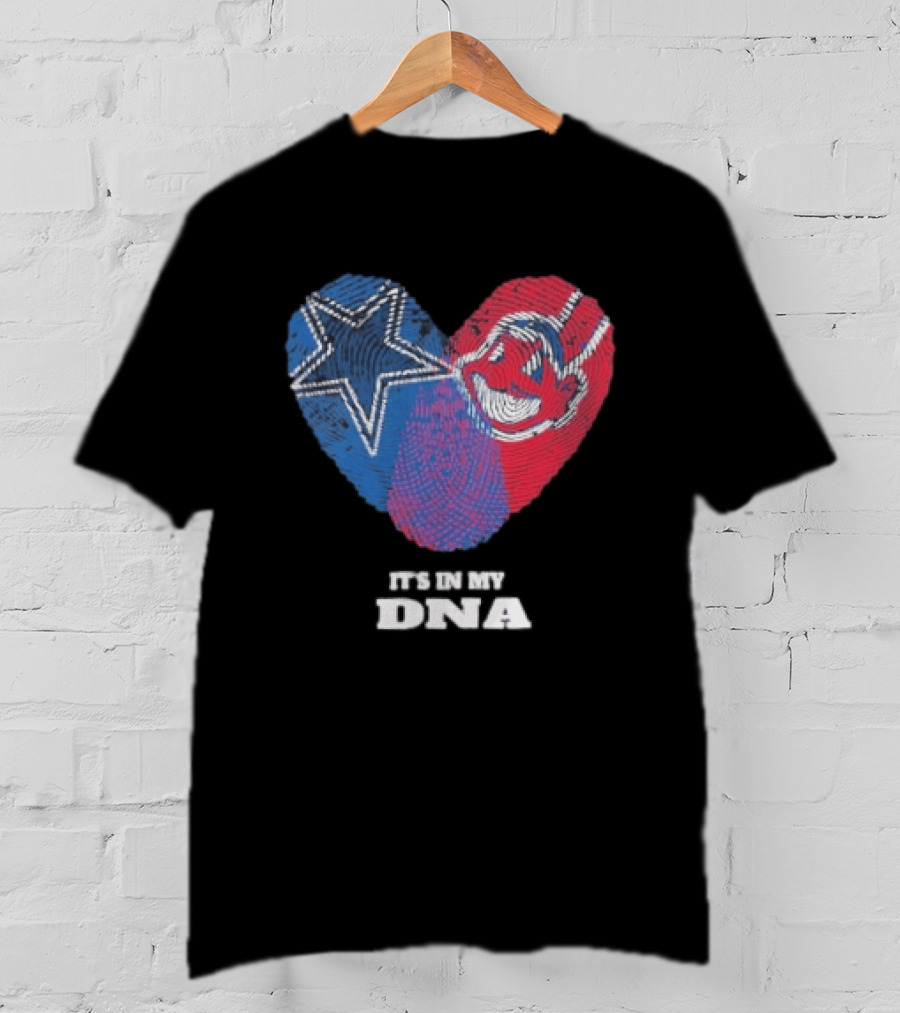 Dallas Cowboys Cleveland Indians Heart It's In My DNA T-Shirt