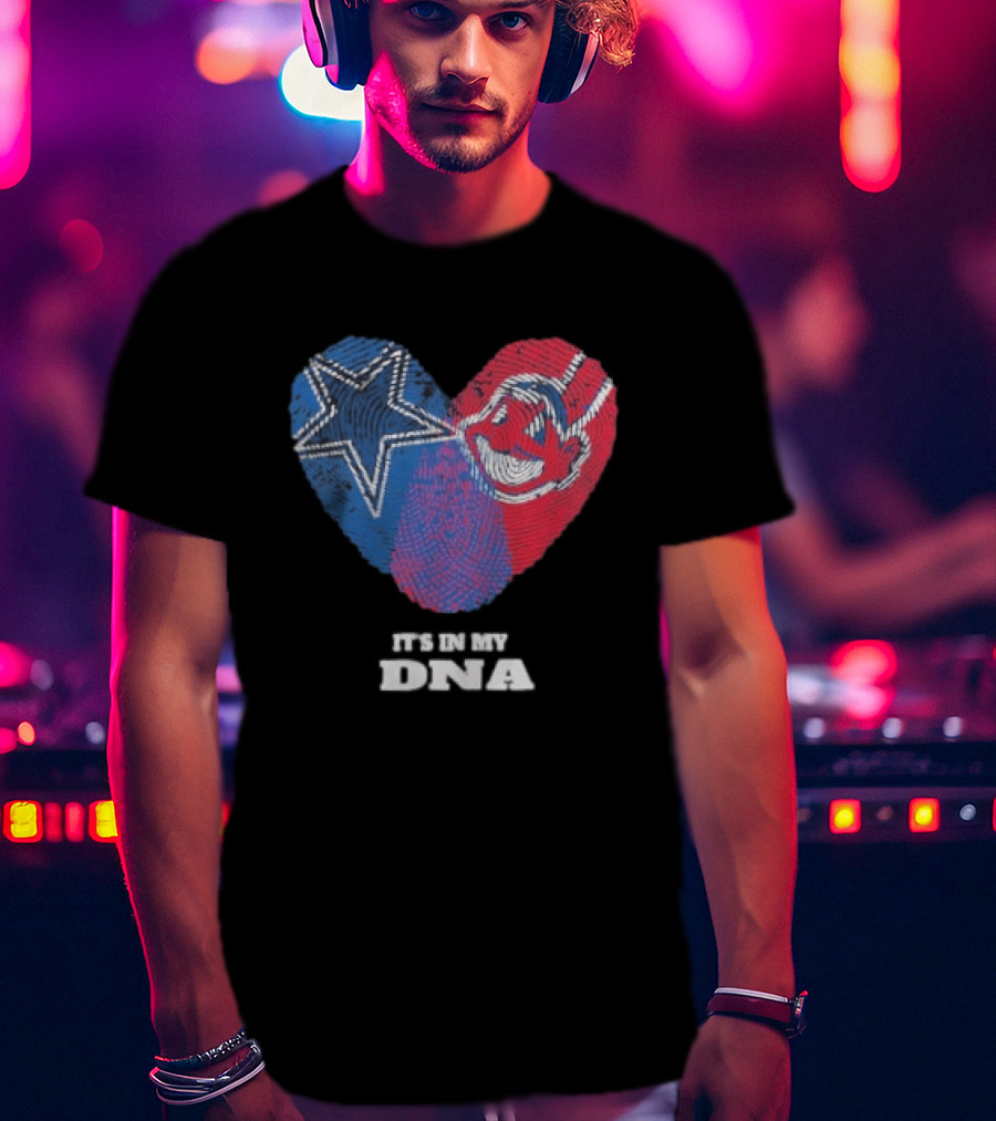 Dallas Cowboys Cleveland Indians Heart It's In My DNA T-Shirt