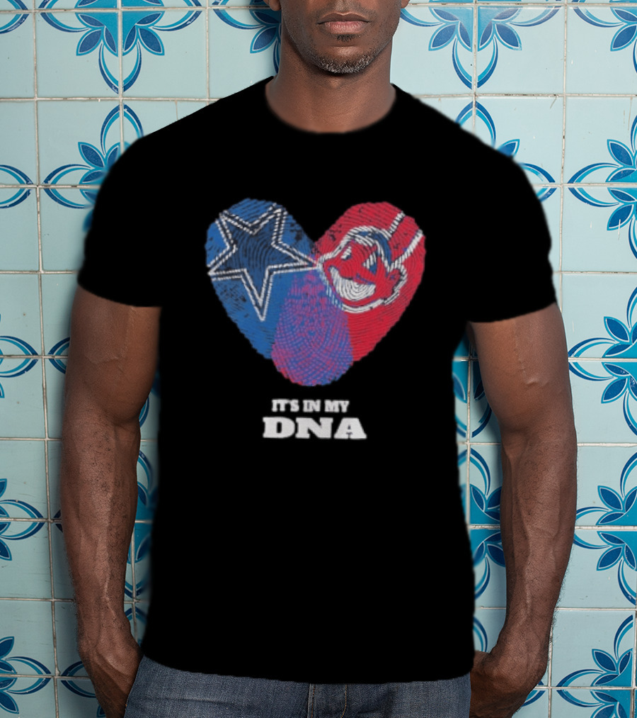 Dallas Cowboys Cleveland Indians Heart It's In My DNA T-Shirt