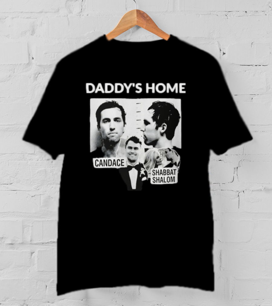 Daddy's Home Candace Shabbat Shalom Meme T-Shirt