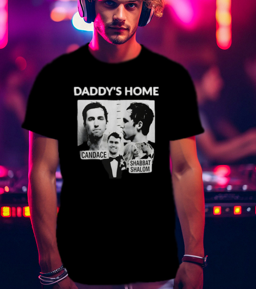 Daddy's Home Candace Shabbat Shalom Meme T-Shirt