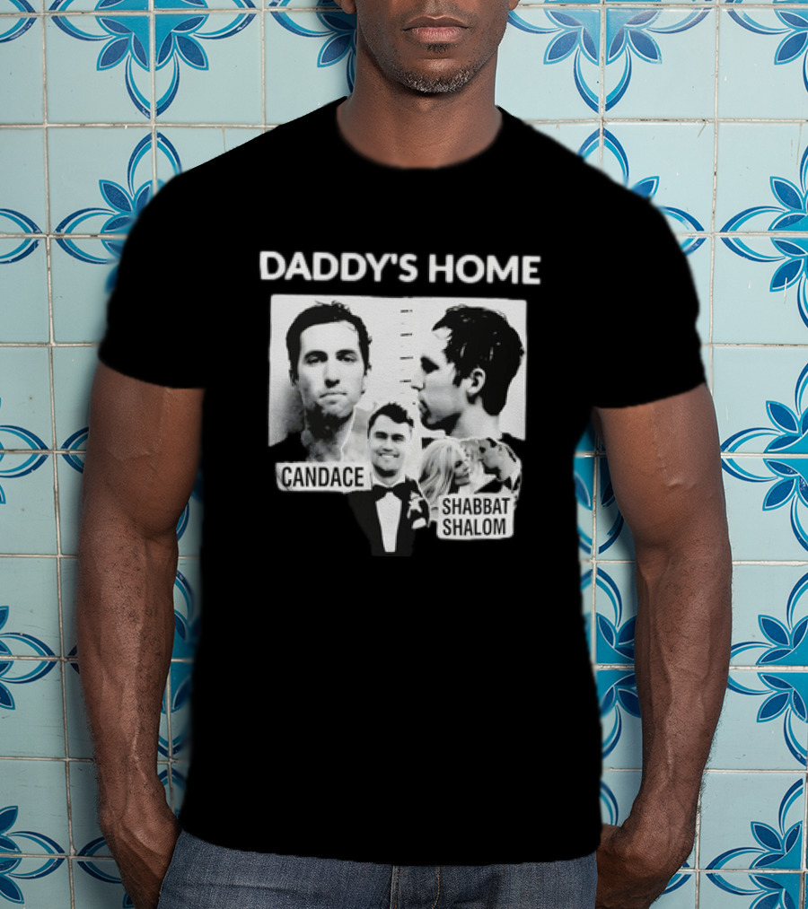 Daddy's Home Candace Shabbat Shalom Meme T-Shirt