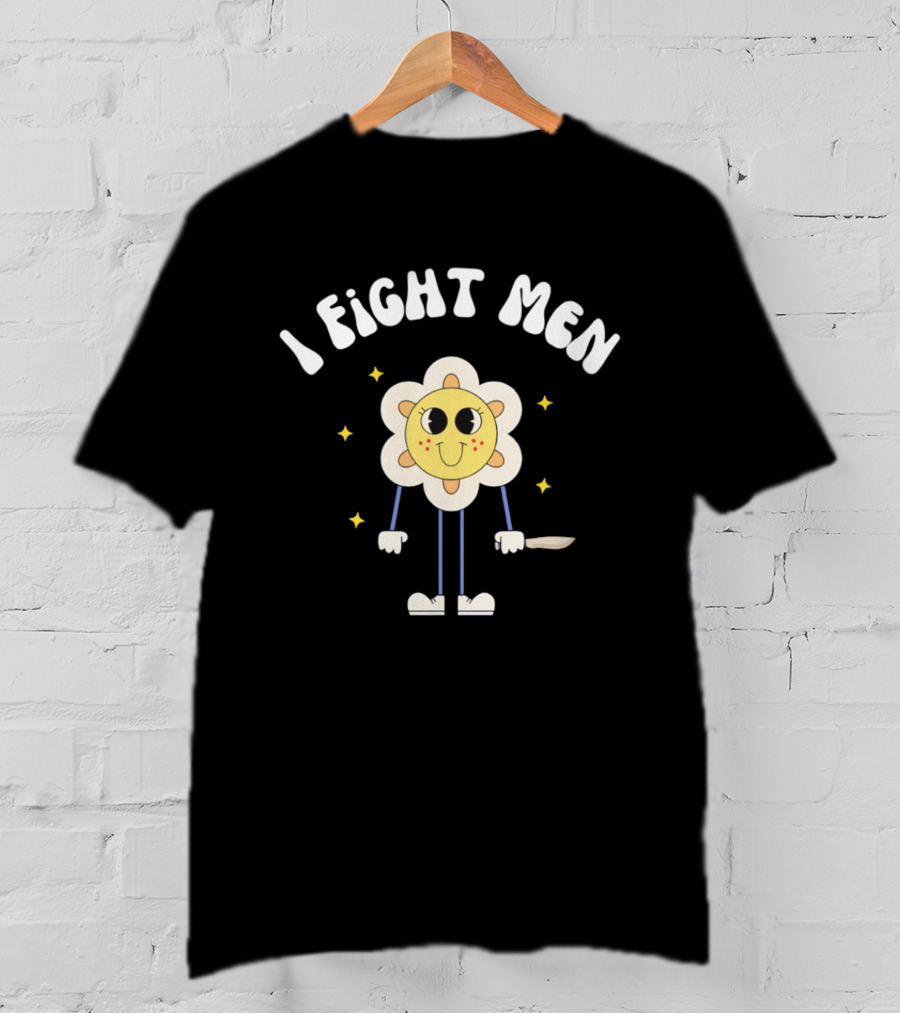 I Fight Men Flower Cartoon Character With Knife And Stars T-Shirt