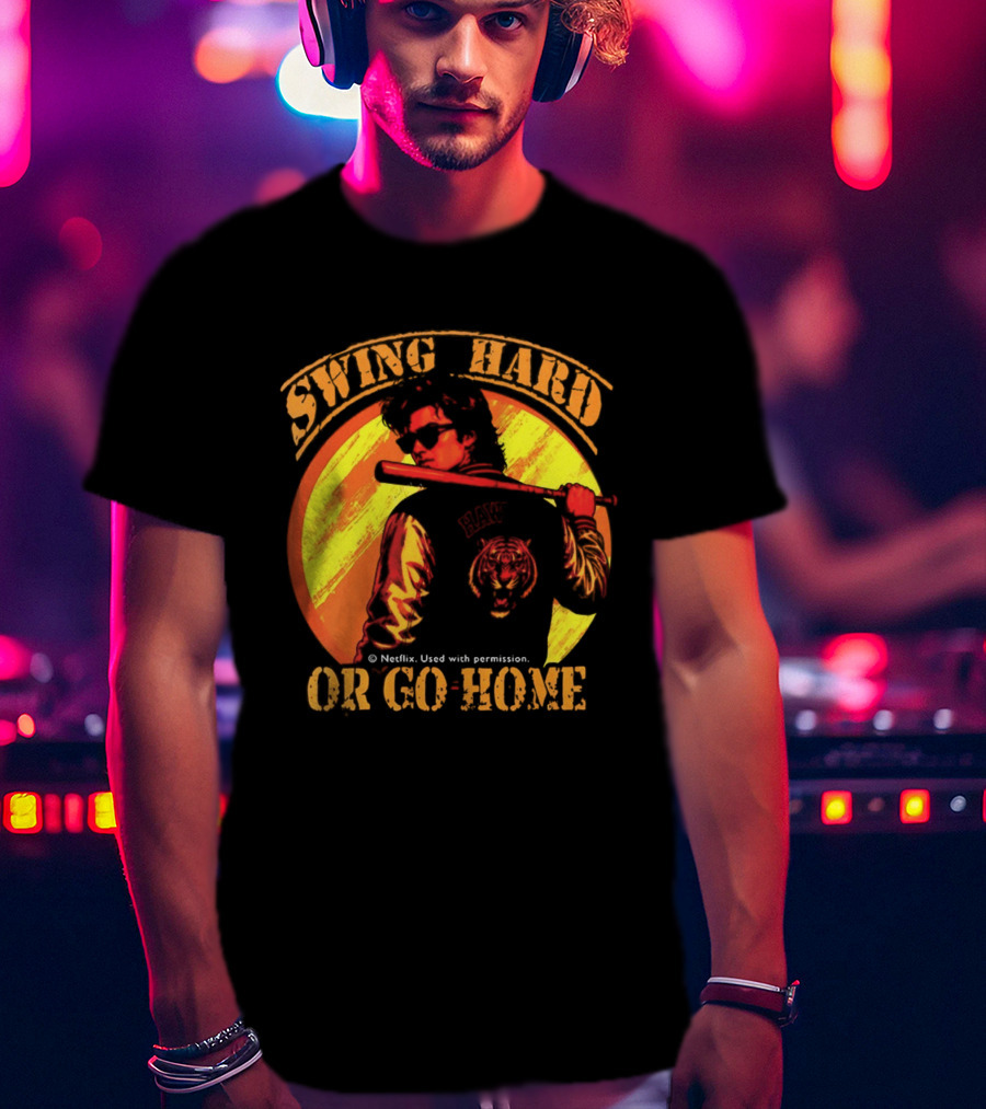 Swing Hard Or Go Home Steve Harrington Bat Monster Netflix T-Shirt