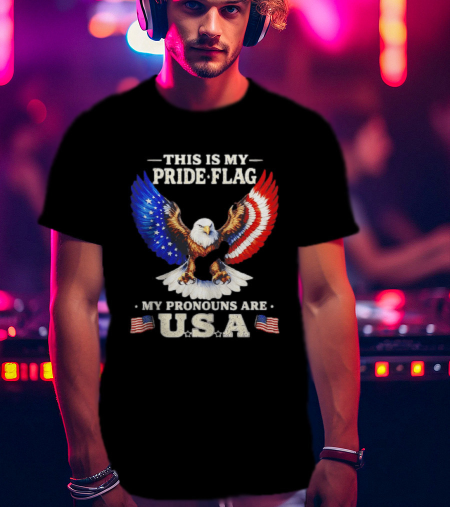 This Is My Pride Flag American Eagle My Pronouns Are USA T-Shirt