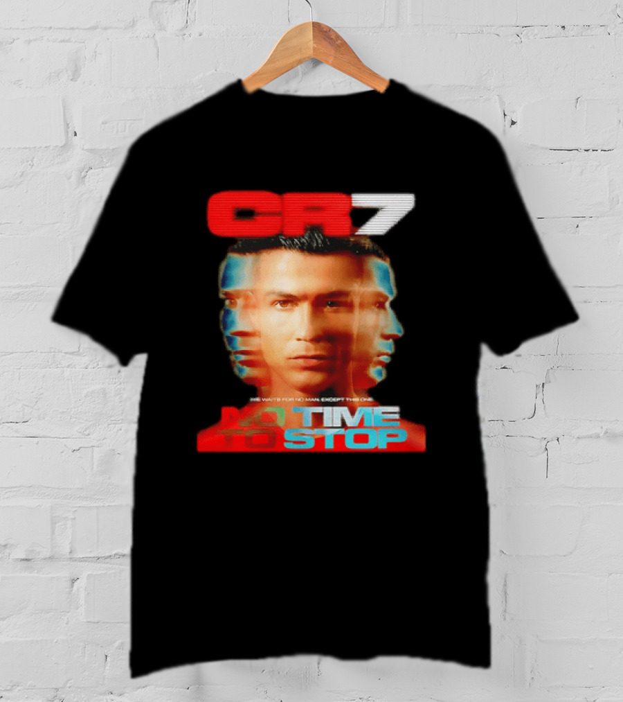 CR7 No Time To Stop Time Waits For No Man Except This One T-Shirt